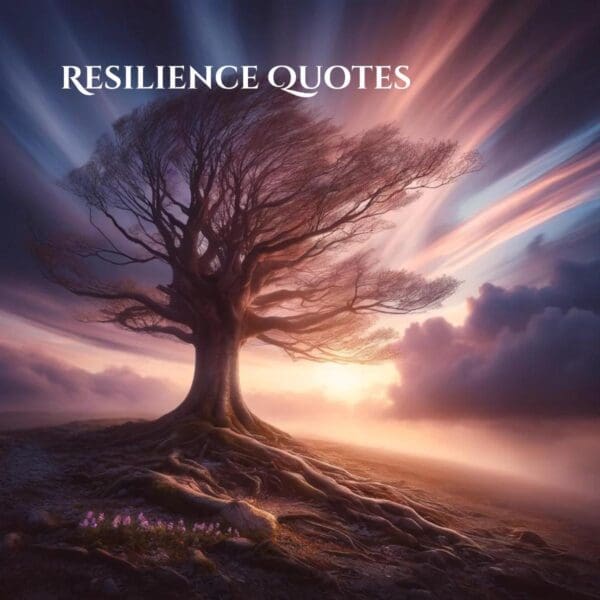 Resilience Quotes to Empower and Inspire Your Life Journey