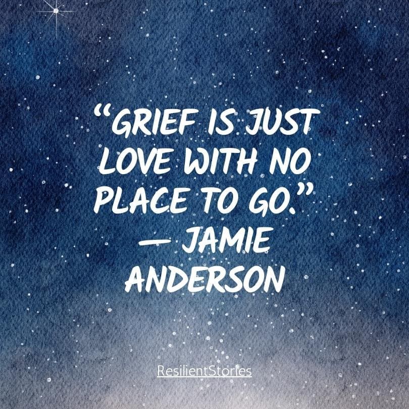 Grief quote from Jamie Anderson, "Grief is just love with no place to go." The quote is on a blue and white starry background.