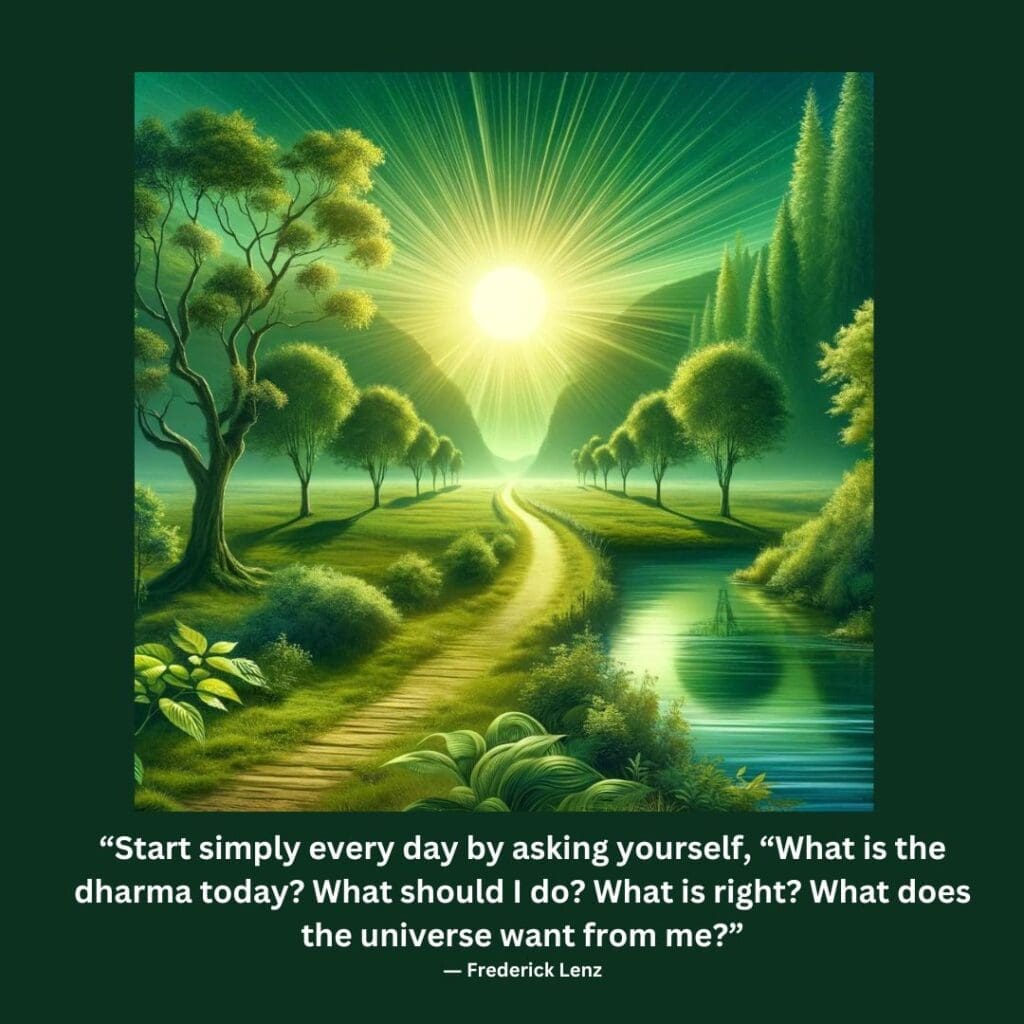 An image of a path illuminated by sunrise, along a river and through a serene field, with a dharma quote by Frederick Lenz that reads "Start simply every day by asking yourself, 'What is the dharma today? What should I do? What is right? What does the universe want from me?"