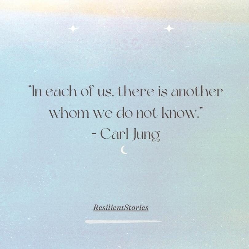 "In each of us, there is another whom we do not know." Carl Jung