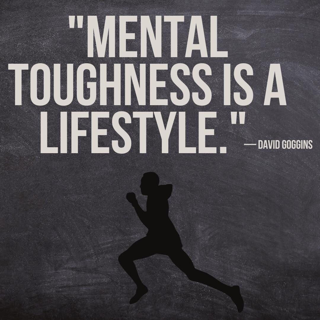 Quote by David Goggins "Mental toughness is a lifestyle." 