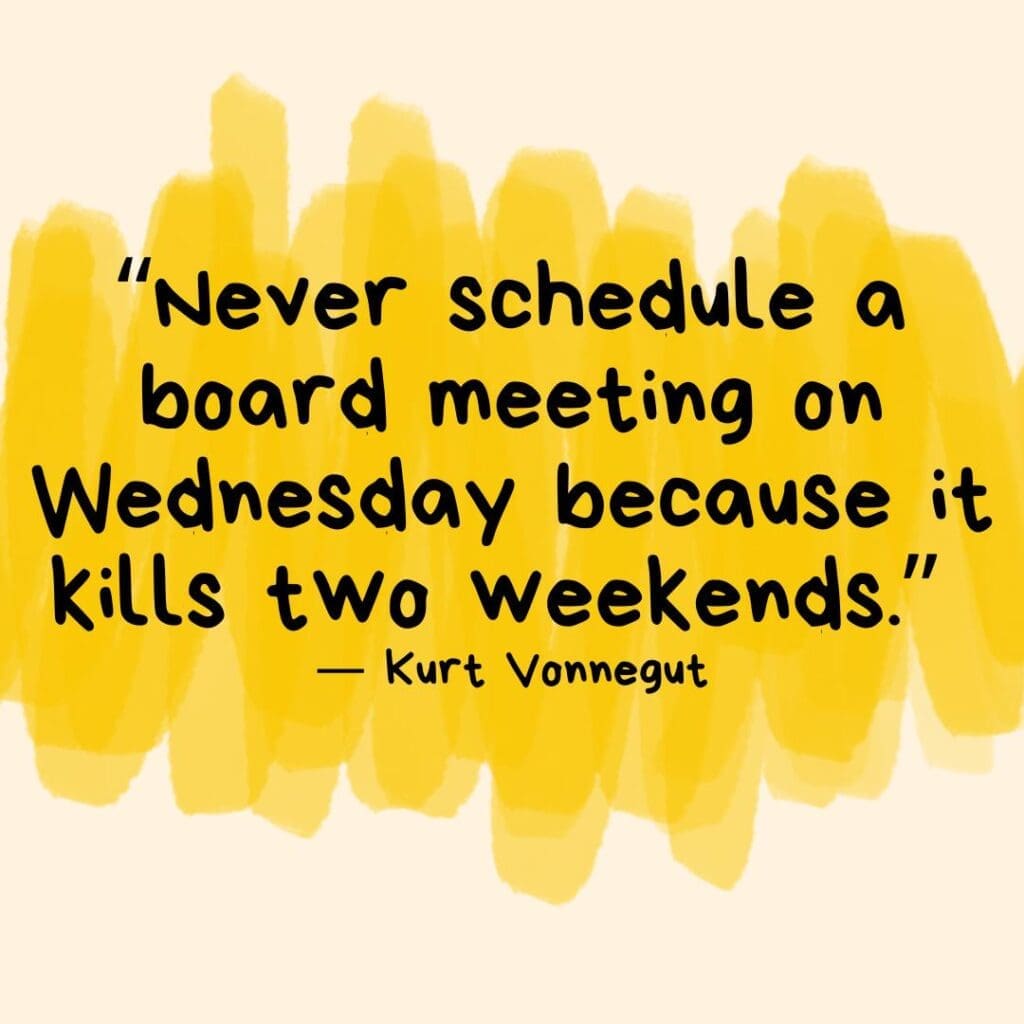 Yellow swipes of color behind a Kurt Vonnegut quote that reads "Never schedule a board meeting on a Wednesday because it kills two weekends."