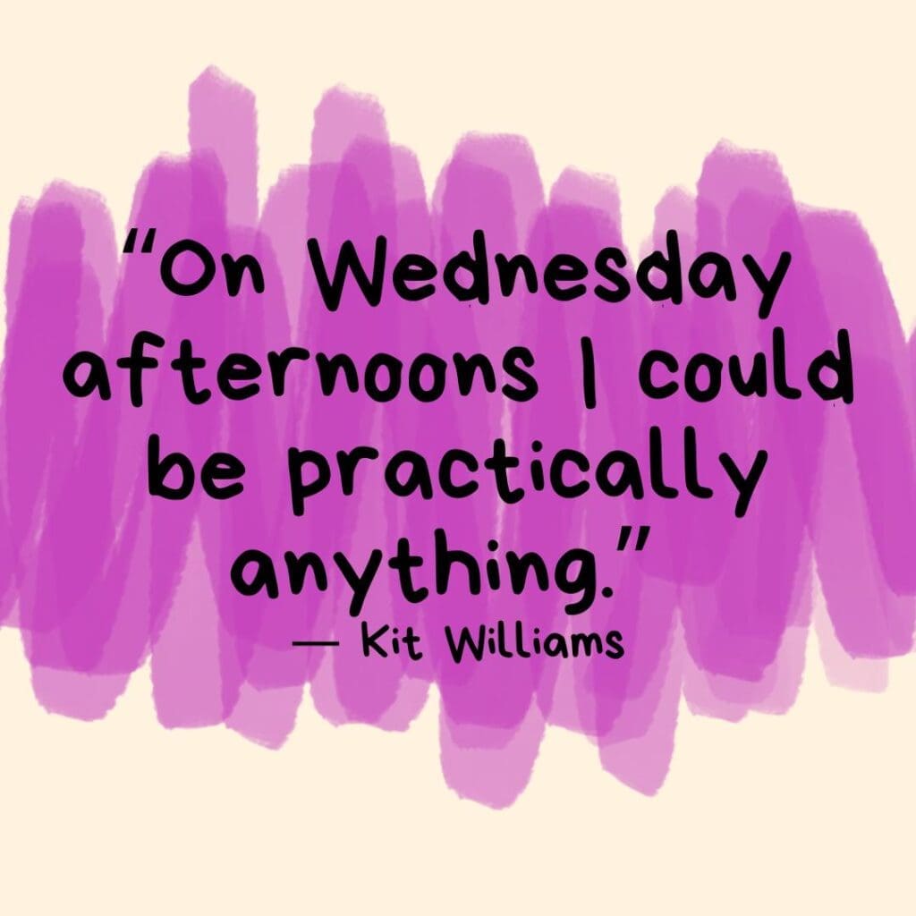 Fuscia swipes of color behind a Kit Williams quote that reads "On Wednesdays I could be practically anything."