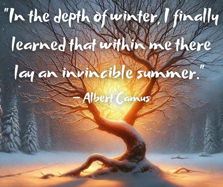 AI-image of a barren tree deep in a snowy winter wood, with a bright light coming from the center and quote by Albert Camus that reads "In the depth of winter, I finally learned that within me there lay an invincible summer."