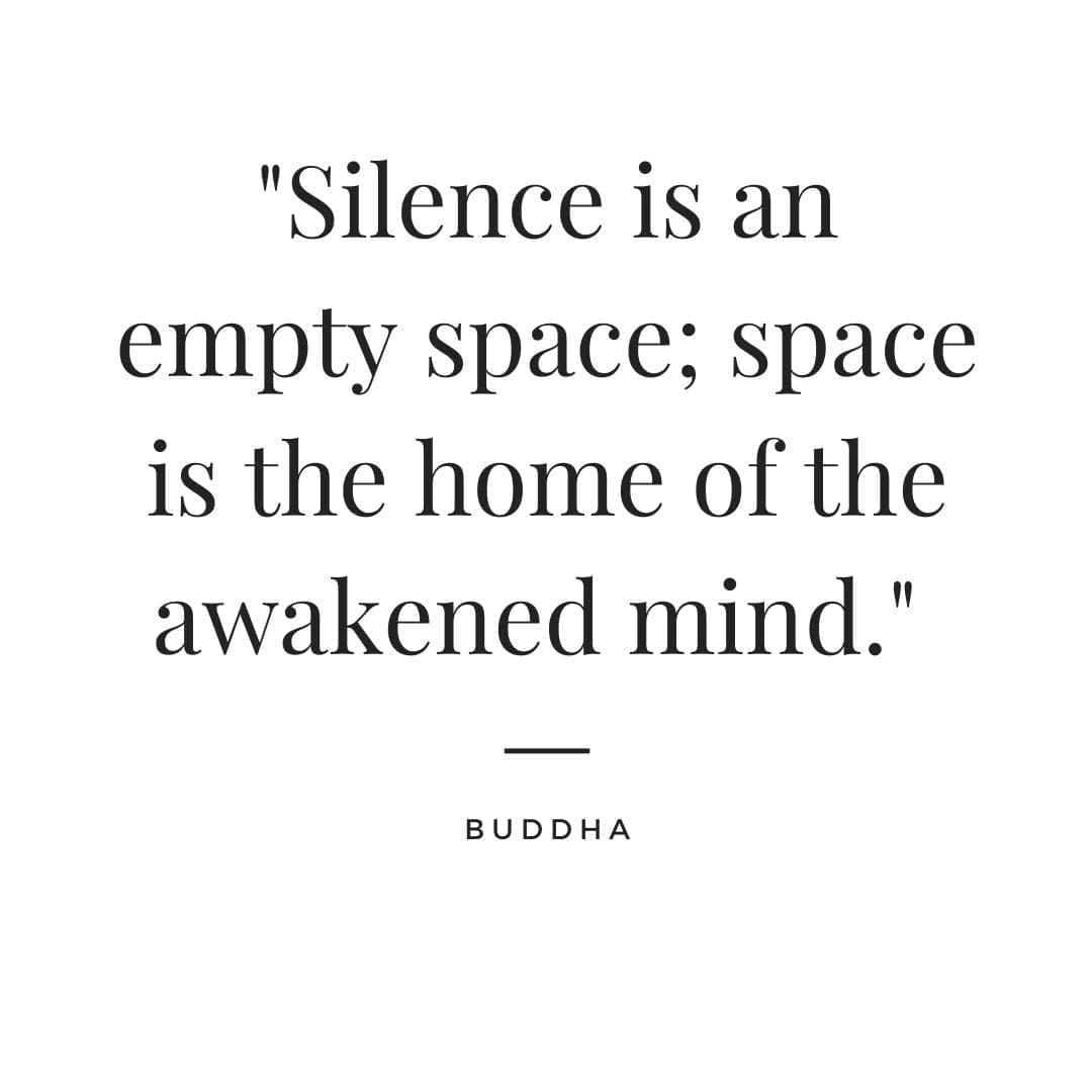 Silence quote " Silence is an empty space; space is the home of the awakened mind." - Buddha