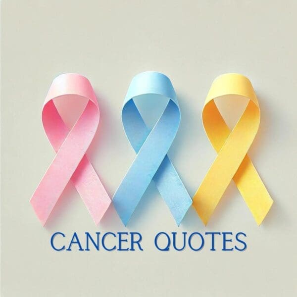 Cancer Quotes to Help You Stay Strong and Not Lose Hope