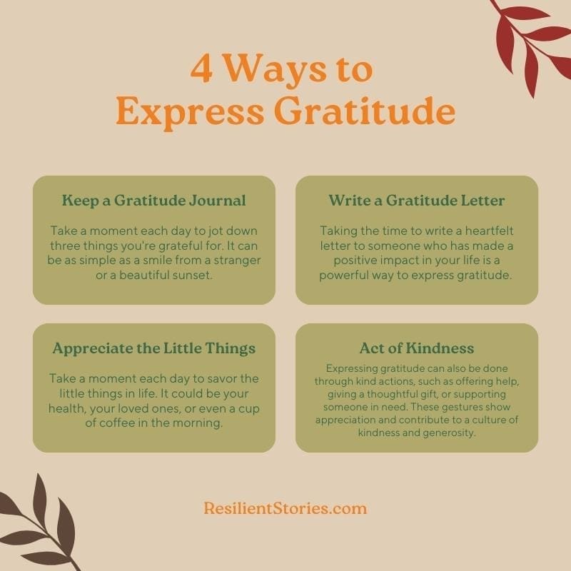 4 Ways to Express Gratitude: Keep a Gratitude Journal, Write a Gratitude Letter, Appreciate the Little Things, Act of Kindness